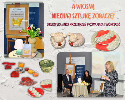 A wiosną niechaj sztukę zobaczę! – biblioteka jako przestrzeń promująca twórczość