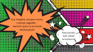 Gry miejskie, escape roomy i pokoje zagadek – wartość quizu w procesie edukacyjnym