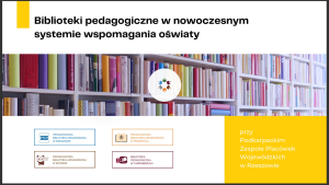 Podkarpackie biblioteki pedagogiczne wobec nowych wyzwań edukacyjnych