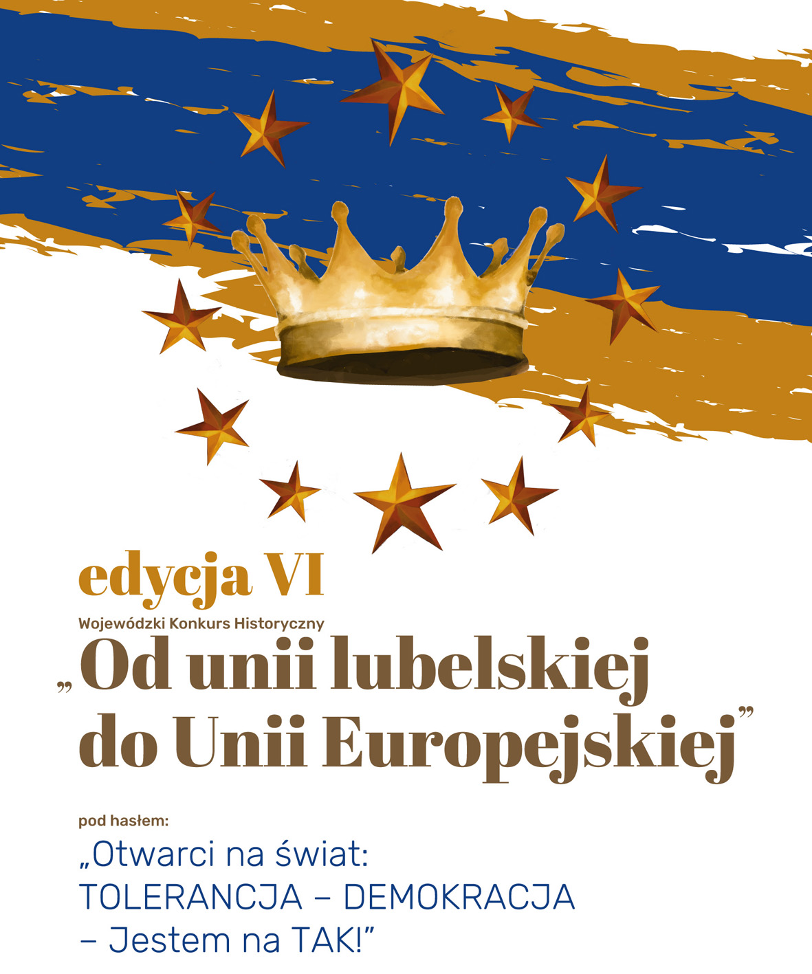Plakat edycji VI Wojewódzkiego Konkursu Historycznego - pod tytułem Od unii lubelskiej do Unii Europejskiej