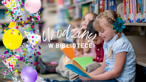 Innowacja pedagogiczna „Urodziny w bibliotece”