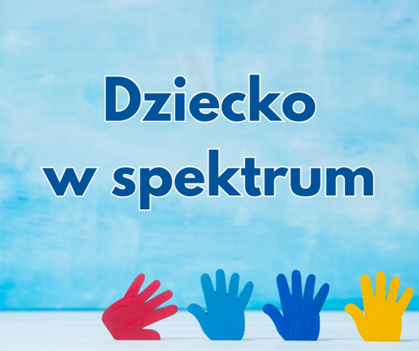 "Dziecko w spektrum"